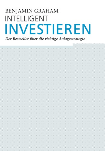 Intelligent investieren: Der Bestseller über die richtige Anlagstrategie