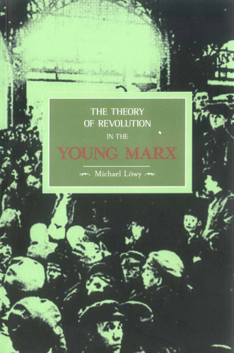 The Theory of Revolution in the Young Marx
