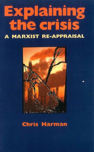 Explaining the Crisis: A Marxist Re-Appraisal