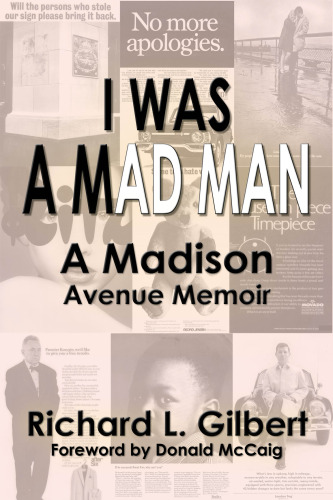 I Was A Mad Man: A Madison Avenue Memoir