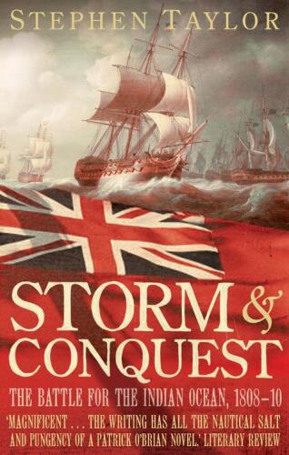 STORM AND CONQUEST. The Battle for the Indian Ocean, 1809.