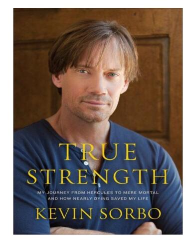 True Strength: My Journey from Hercules to Mere Mortal--and How Nearly Dying Saved My Life