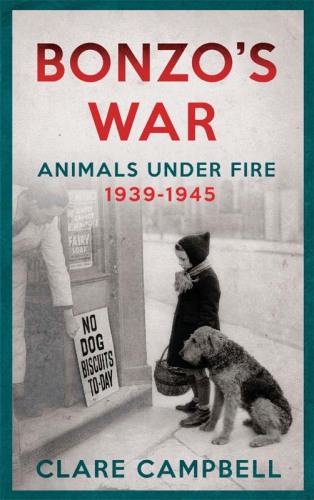 Bonzo's War: Animals Under Fire 1939-1945