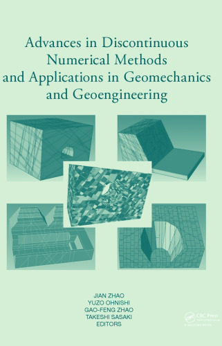 Advances in discontinuous numerical methods and applications in geomechanics and geoengineering : proceedings of the 10th International Conference on Advances in discontinuous numerical methods and applications in geomechanics and geoengineering, ICADD, Honolulu, Hawaii, 6-8 December 2011