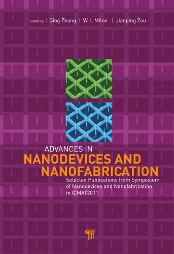 Advances in nanodevices and nanofabrication : selected publications from Symposium of Nanodevices and Nanofabrication in ICMAT2011