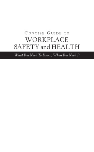 Concise Guide to Workplace Safety and Health: What You Need to Know, When You Need It
