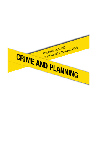 Crime and Planning: Building Socially Sustainable Communities