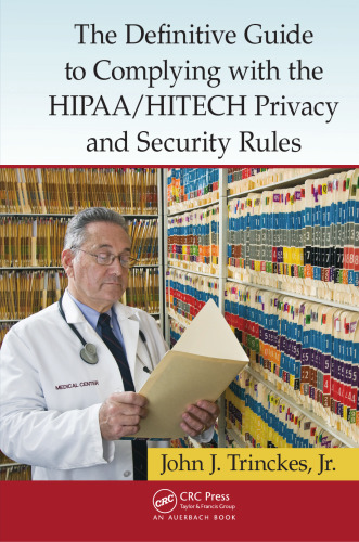 The Definitive Guide to Complying with the HIPAA/HITECH Privacy and Security Rules