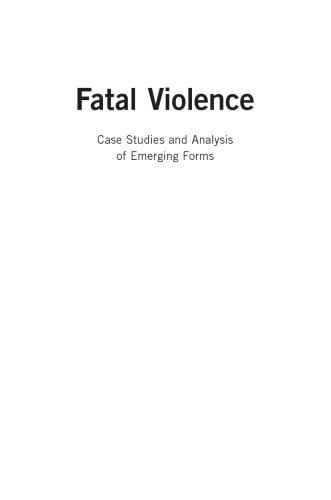 Fatal Violence: Case Studies and Analysis of Emerging Forms