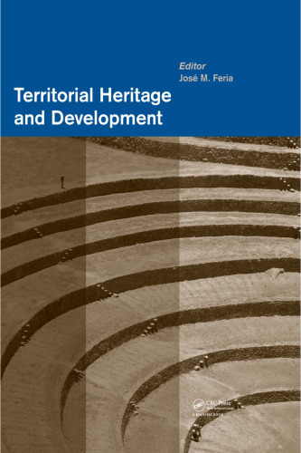 Territorial heritage and development : proceedings of the International Workshop on Territorial Heritage and Sustainable Development, Seville, Spain, 17-18 November 2011