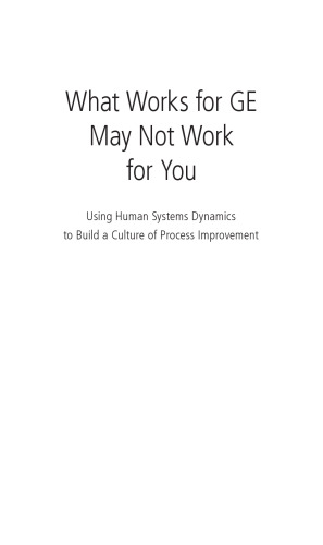 What works for GE may not work for you : using human systems dynamics to build a culture of process improvement