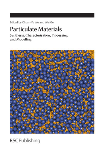 Particulate materials : synthesis, characterisation, processing and modelling