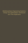 Multidisciplinary Engineering Systems: Design and Optimization Techniques and their Application