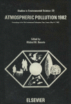 Atmospheric Pollution 1982, Organised by the Institut National de Recherche Chimique Appliquee, Vert-le-Petit, France, in association with the Commission on Atmospheric Environment of the International Union of Pure and Applied Chemistry (IUPAC), the World Health Organization (WHO), the Gesellschaft fur Aerosolforschung (GAe: F) and the Fraunhofer Gesellschaft (Fh: G), Proceedings of the 15th International Colloquium, UNESCO Building