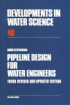 Pipeline Design for Water Engineers: Third Revised and Updated Edition