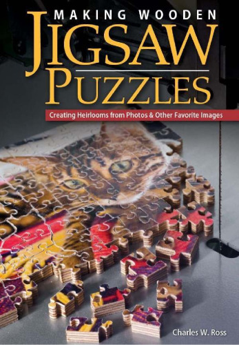 Making Wooden Jigsaw Puzzles: Creating Heirlooms from Photos & Other Favorite Images