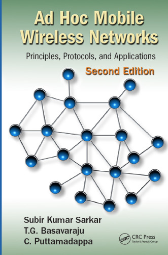 Ad Hoc Mobile Wireless Networks: Principles, Protocols, and Applications, Second Edition