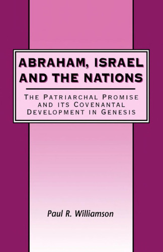 Abraham, Israel and the Nations: The Patriarchal Promise and its Covenantal Development in Genesis
