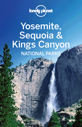 Lonely Planet Yosemite, Sequoia & Kings Canyon National Parks