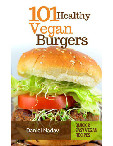 Cookbook: 101 healthy Vegan Burgers Recipes