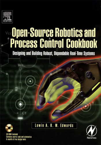 Open-Source Robotics and Process Control Cookbook: Designing and Building Robust, Dependable Real-time Systems