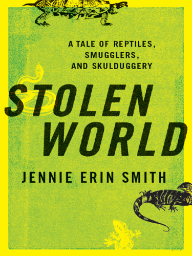 Stolen World: A Tale of Reptiles, Smugglers, and Skulduggery