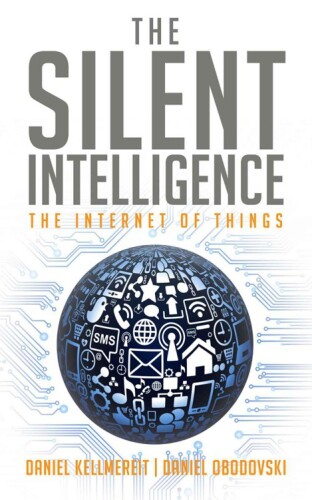 The Silent Intelligence: The Internet of Things