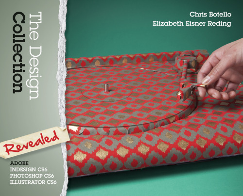 The Design Collection Revealed: Adobe InDesign, Photoshop and Illustrator CS6