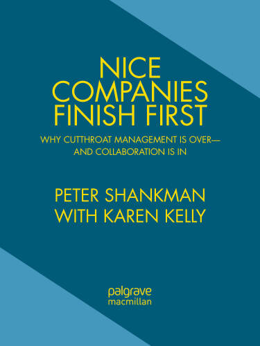 Nice Companies Finish First: Why Cutthroat Management Is Over--and Collaboration Is In