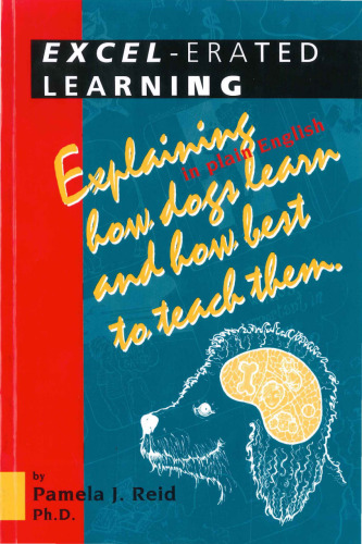 Excel-Erated Learning: Explaining in Plain English How Dogs Learn and How Best to Teach Them