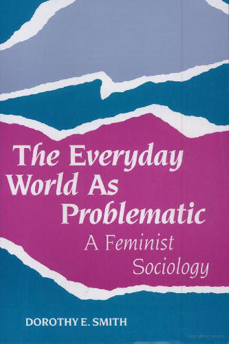 The Everyday World as Problematic: A Feminist Sociology