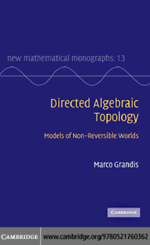 Directed Algebraic Topology: Models of Non-Reversible Worlds