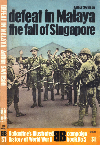 Defeat In Malaya - The Fall Of Singapore - Ballantine's Illustrated History Of World War Ii, Campaign Book, No. 5