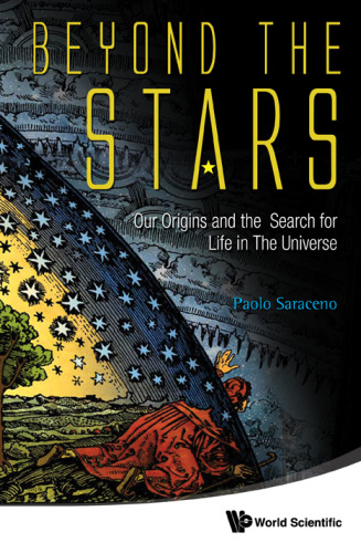 Beyond the Stars: Our Origins and the Search for Life in The Universe