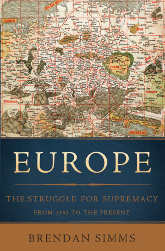 Europe: The Struggle for Supremacy, from 1453 to the Present