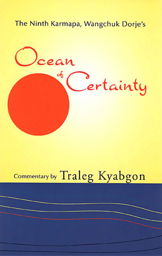 The Ninth Karmapa, Wangchuk Dorje's Ocean of Certainty