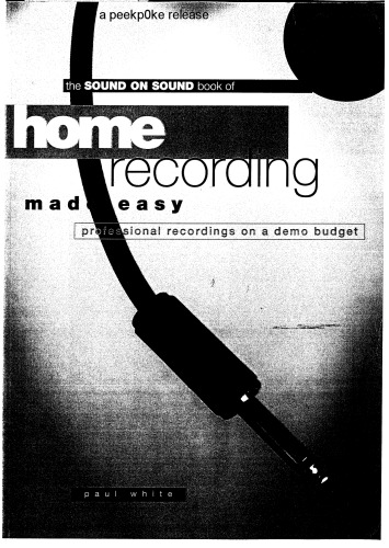 Home Recording Made Easy: Professional Recordings on a Demo Budget