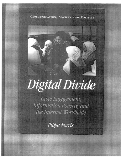 Digital Divide: Civic Engagement, Information Poverty, and the Internet Worldwide