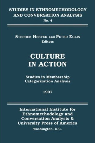 Culture in Action: Studies in Membership Categorization Analysis