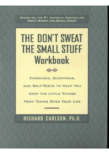 The Don't Sweat the Small Stuff Workbook: Exercises, Questions, and Self-Tests to Help You Keep the Little Things From Taking Over Your Life
