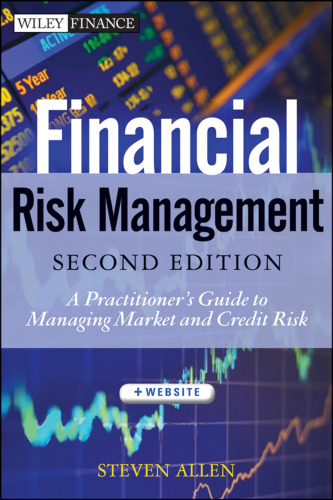 Financial Risk Management: A Practitioner's Guide to Managing Market and Credit Risk