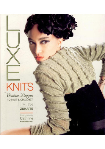 Luxe Knits: Couture Designs to Knit & Crochet