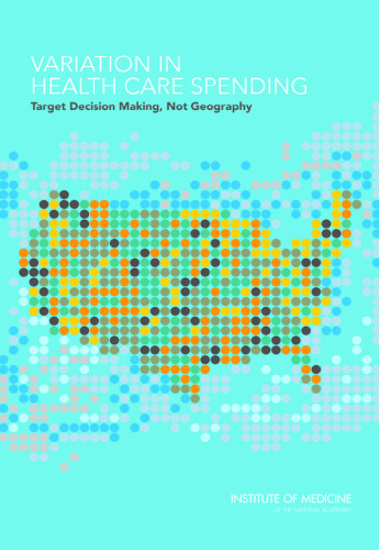 Variation in Health Care Spending: Target Decision Making, Not Geography