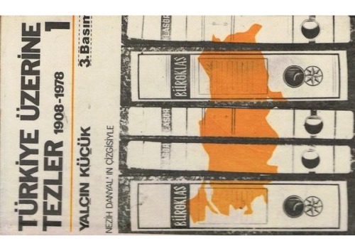 Türkiye Üzerine Tezler 1908-1978 (Nezih Danyal'ın Çizgisiyle) Birinci Kitap