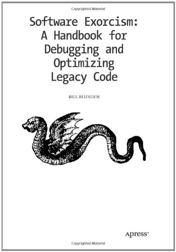 Software Exorcism: A Handbook for Debugging and Optimizing Legacy Code