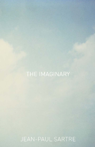 The Imaginary: A Phenomenological Psychology of the Imagination