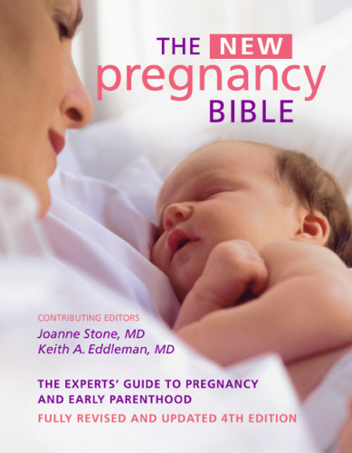 The New Pregnancy Bible: The Experts' Guide to Pregnancy and Early Parenthood