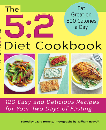 The 5:2 Diet Cookbook: 120 Easy and Delicious Recipes for Your Two Days of Fasting