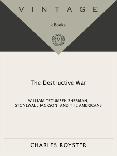 The Destructive War: William Tecumseh Sherman, Stonewall Jackson, & the Americans