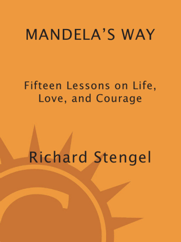 Mandela's Way: Lessons on Life, Love, and Courage